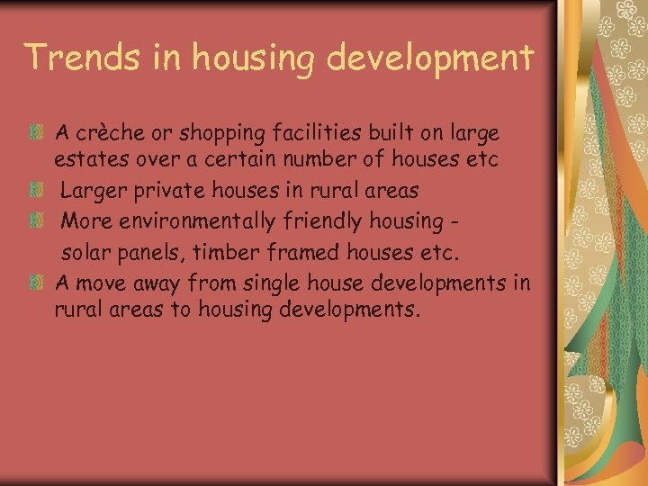 Trends in housing development A crèche or shopping facilities built on large estates over