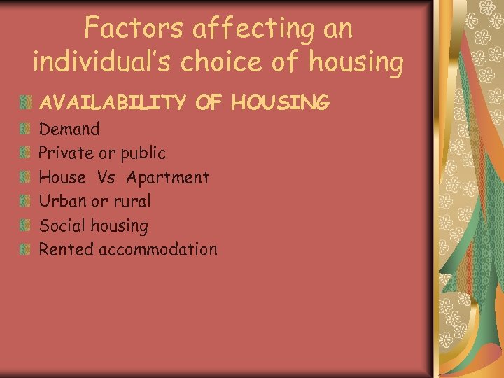 Factors affecting an individual’s choice of housing AVAILABILITY OF HOUSING Demand Private or public