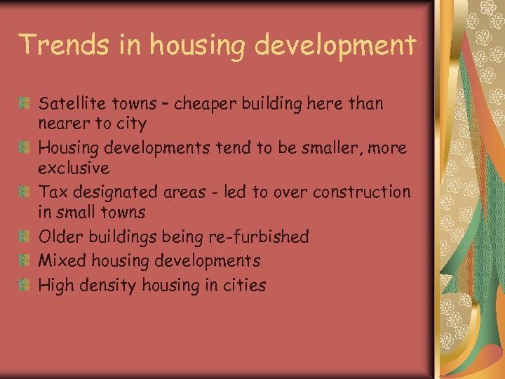 Trends in housing development Satellite towns – cheaper building here than nearer to city