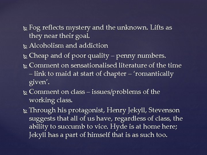 Fog reflects mystery and the unknown. Lifts as they near their goal. Alcoholism and