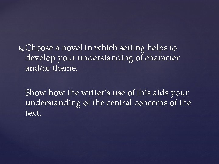  Choose a novel in which setting helps to develop your understanding of character