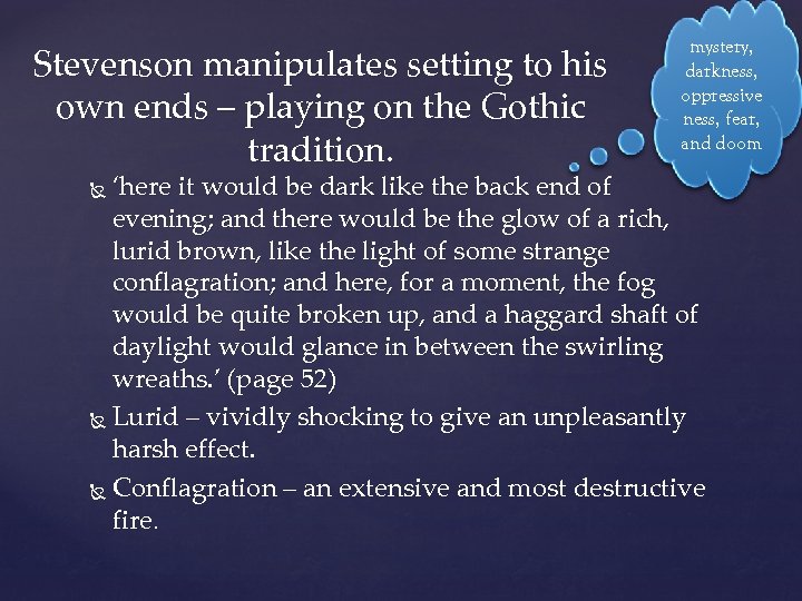 Stevenson manipulates setting to his own ends – playing on the Gothic tradition. mystery,