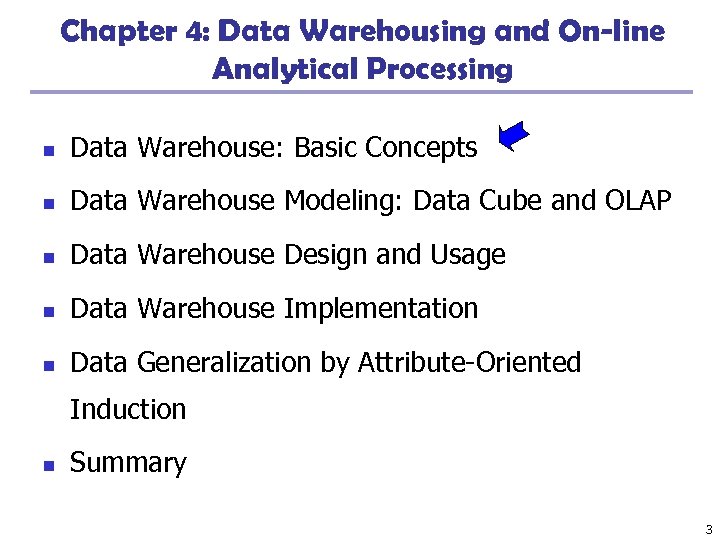Chapter 4: Data Warehousing and On-line Analytical Processing n Data Warehouse: Basic Concepts n