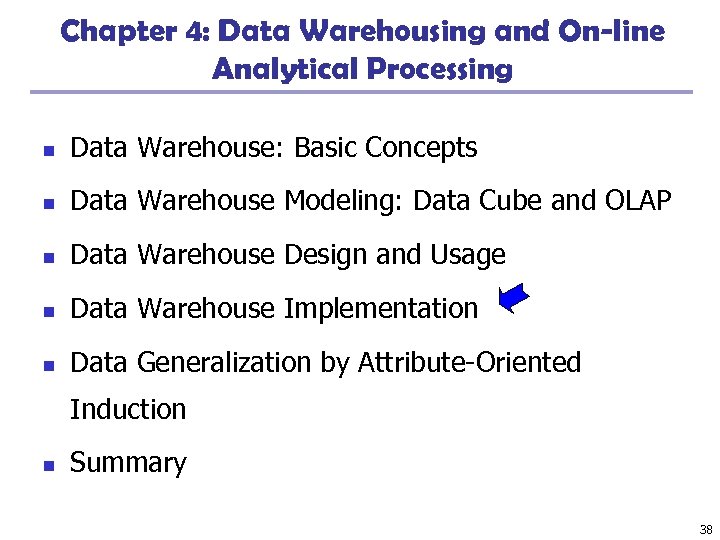 Chapter 4: Data Warehousing and On-line Analytical Processing n Data Warehouse: Basic Concepts n