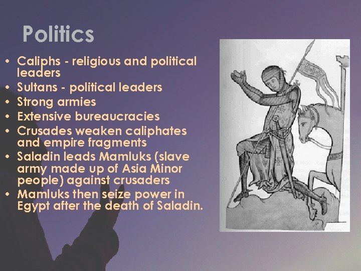 Politics • Caliphs - religious and political leaders • Sultans - political leaders •