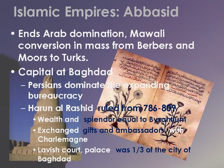 Islamic Empires: Abbasid • Ends Arab domination, Mawali conversion in mass from Berbers and