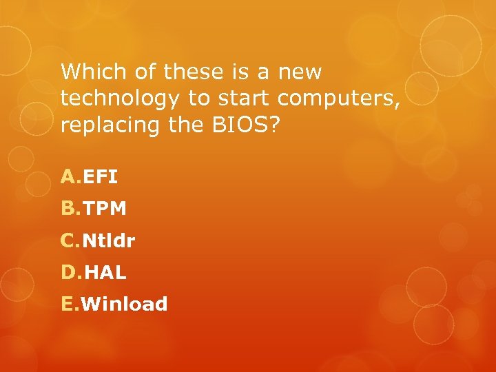 Which of these is a new technology to start computers, replacing the BIOS? A.