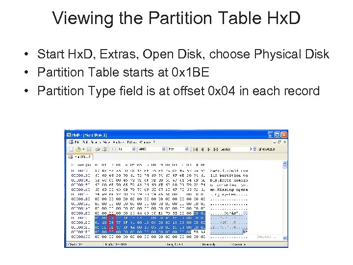 Viewing the Partition Table Hx. D • Start Hx. D, Extras, Open Disk, choose