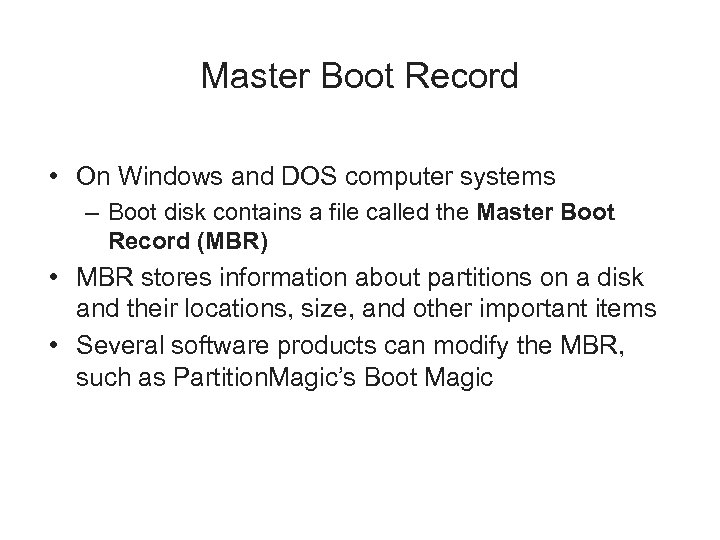 Master Boot Record • On Windows and DOS computer systems – Boot disk contains