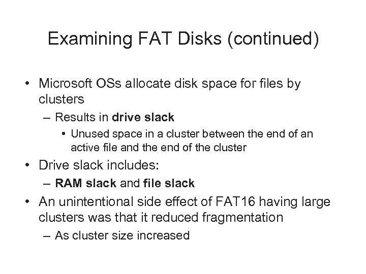 Examining FAT Disks (continued) • Microsoft OSs allocate disk space for files by clusters
