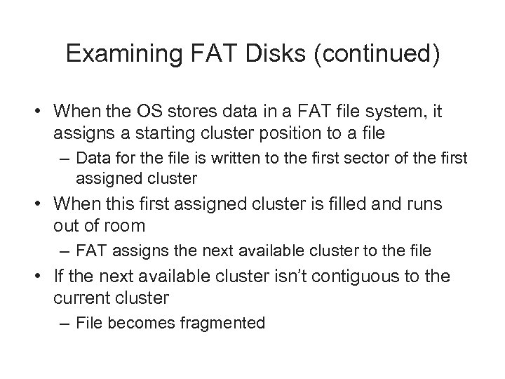 Examining FAT Disks (continued) • When the OS stores data in a FAT file