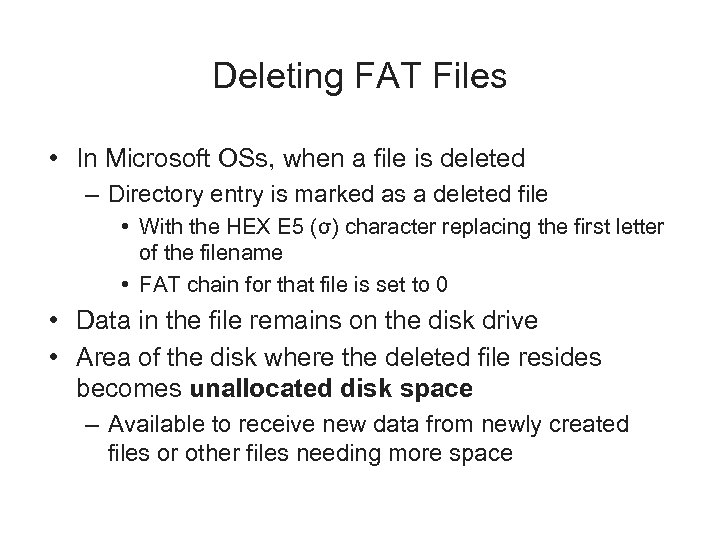 Deleting FAT Files • In Microsoft OSs, when a file is deleted – Directory