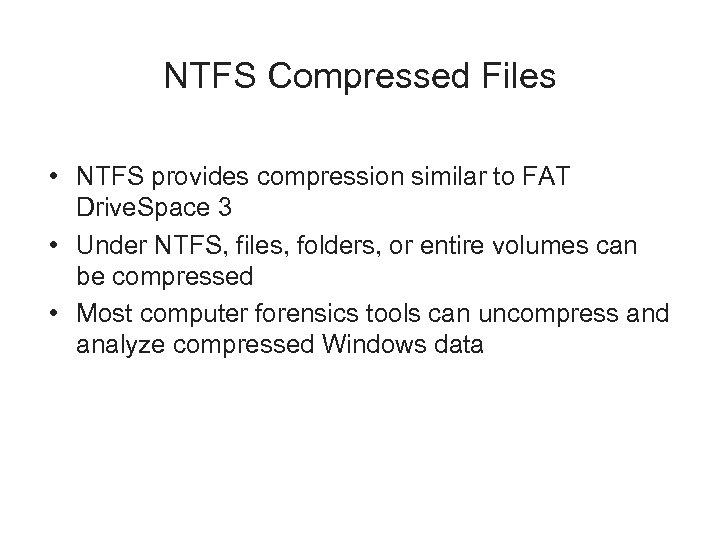 NTFS Compressed Files • NTFS provides compression similar to FAT Drive. Space 3 •