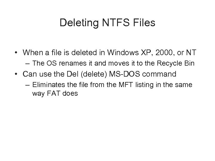Deleting NTFS Files • When a file is deleted in Windows XP, 2000, or