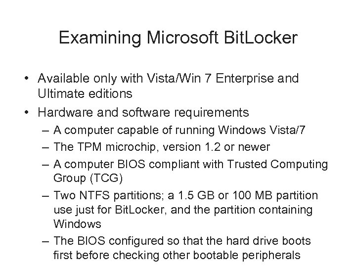 Examining Microsoft Bit. Locker • Available only with Vista/Win 7 Enterprise and Ultimate editions
