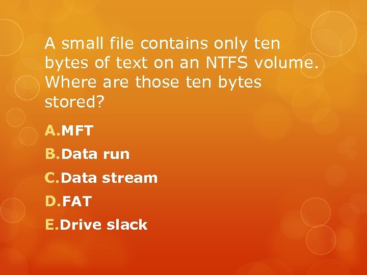 A small file contains only ten bytes of text on an NTFS volume. Where