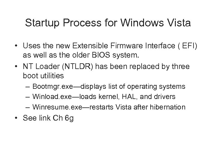 Startup Process for Windows Vista • Uses the new Extensible Firmware Interface ( EFI)