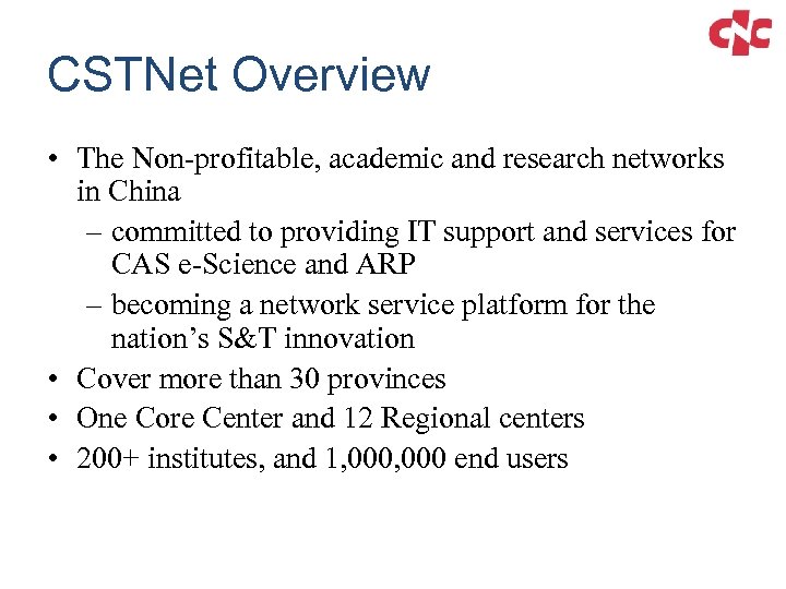 CSTNet Overview • The Non-profitable, academic and research networks in China – committed to