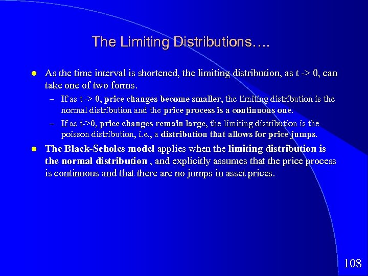 The Limiting Distributions…. As the time interval is shortened, the limiting distribution, as t