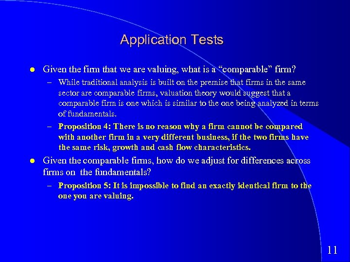 Application Tests Given the firm that we are valuing, what is a “comparable” firm?