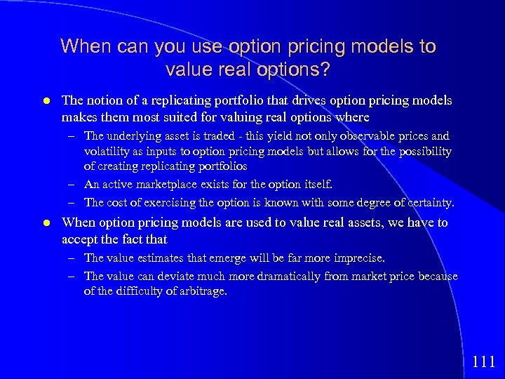 When can you use option pricing models to value real options? The notion of