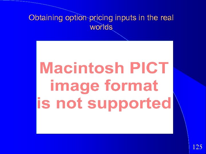 Obtaining option pricing inputs in the real worlds 125 