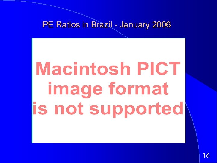 PE Ratios in Brazil - January 2006 16 