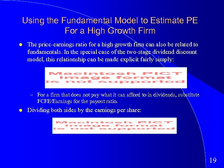 Using the Fundamental Model to Estimate PE For a High Growth Firm The price-earnings