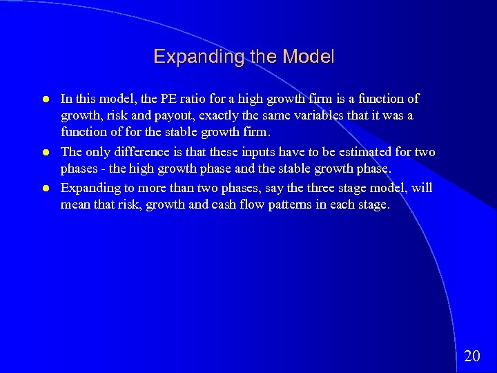 Expanding the Model In this model, the PE ratio for a high growth firm