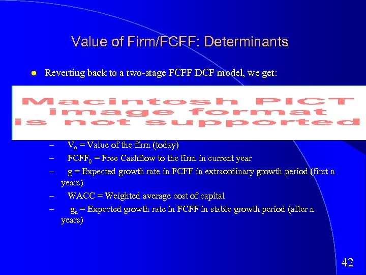 Value of Firm/FCFF: Determinants Reverting back to a two-stage FCFF DCF model, we get:
