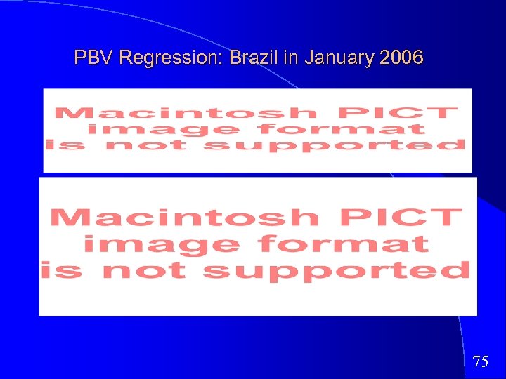 PBV Regression: Brazil in January 2006 75 