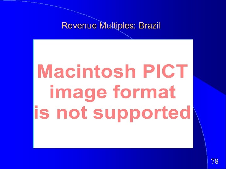 Revenue Multiples: Brazil 78 