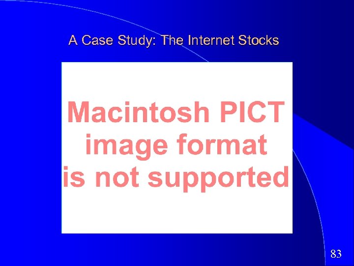 A Case Study: The Internet Stocks 83 