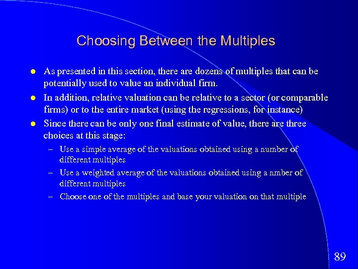 Choosing Between the Multiples As presented in this section, there are dozens of multiples