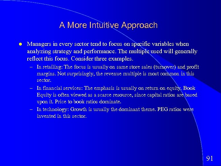 A More Intuitive Approach Managers in every sector tend to focus on specific variables