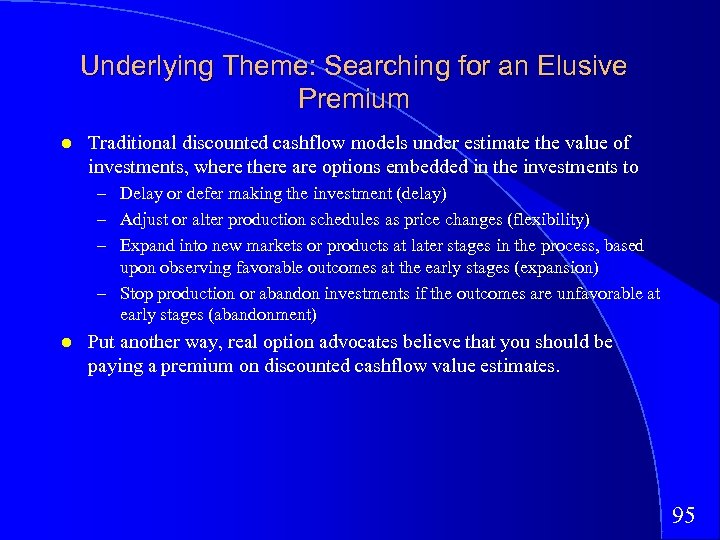 Underlying Theme: Searching for an Elusive Premium Traditional discounted cashflow models under estimate the