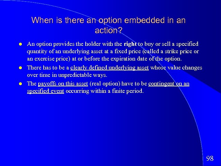 When is there an option embedded in an action? An option provides the holder