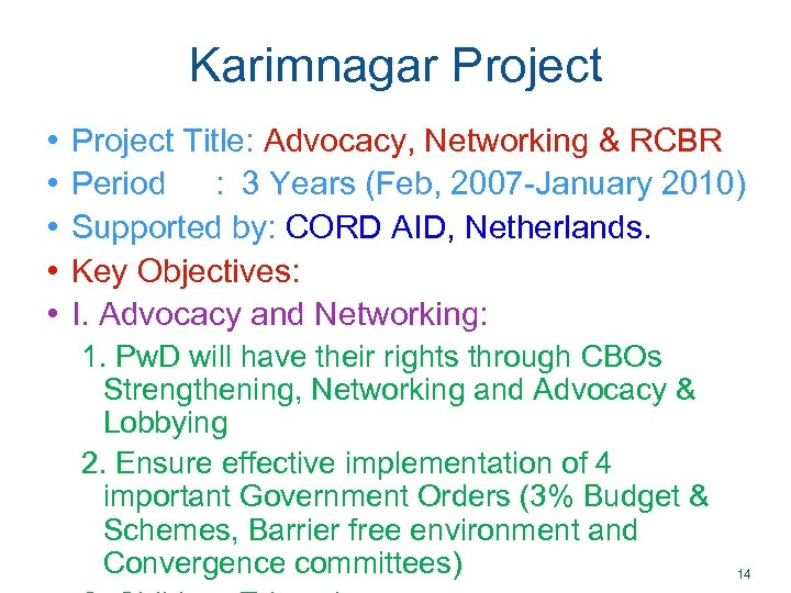 Karimnagar Project • • • Project Title: Advocacy, Networking & RCBR Period : 3