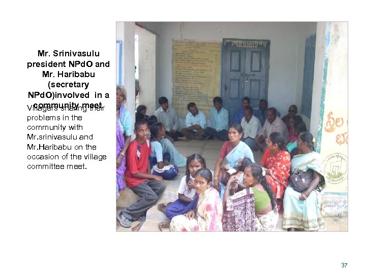 Mr. Srinivasulu president NPd. O and Mr. Haribabu (secretary NPd. O)involved in a community