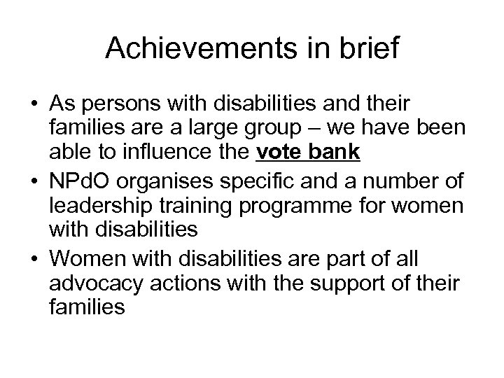 Achievements in brief • As persons with disabilities and their families are a large