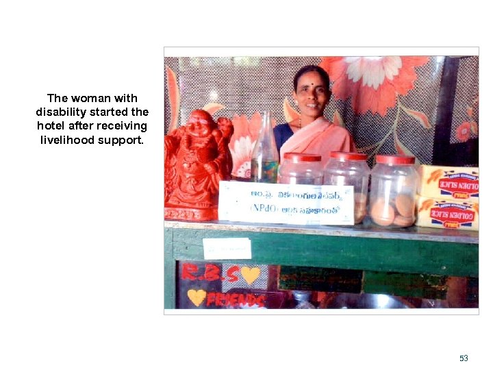 The woman with disability started the hotel after receiving livelihood support. 53 