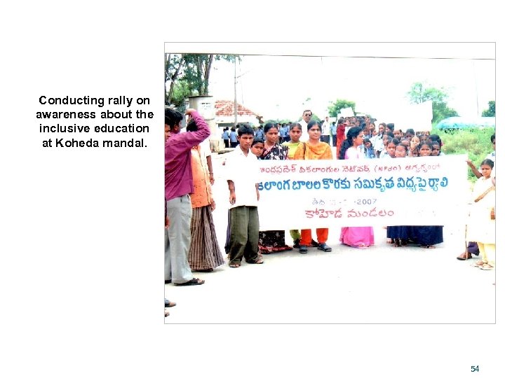 Conducting rally on awareness about the inclusive education at Koheda mandal. 54 
