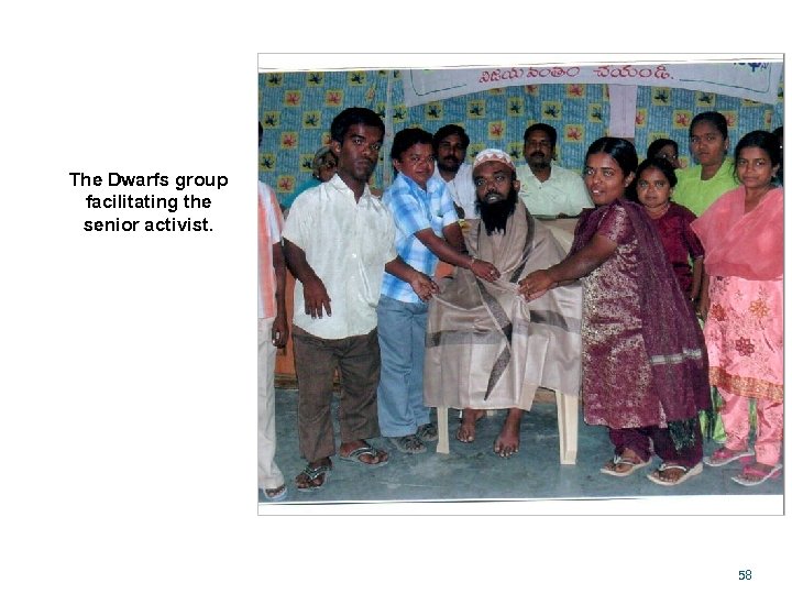 The Dwarfs group facilitating the senior activist. 58 