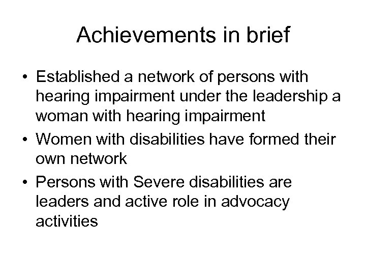 Achievements in brief • Established a network of persons with hearing impairment under the