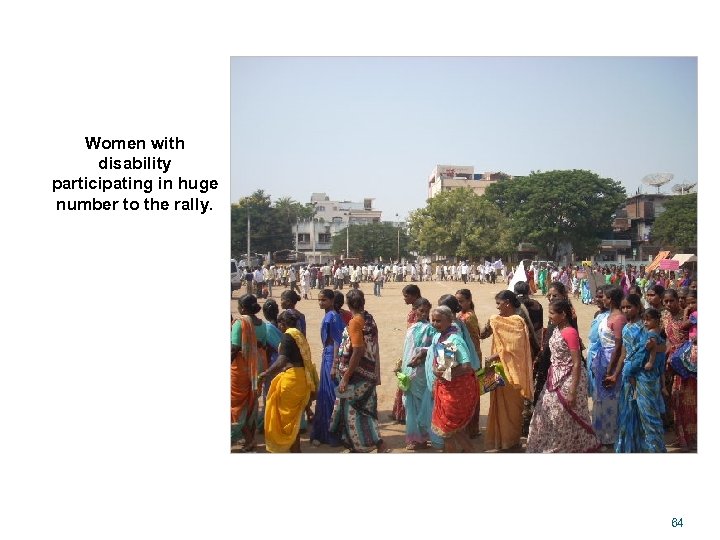 Women with disability participating in huge number to the rally. 64 