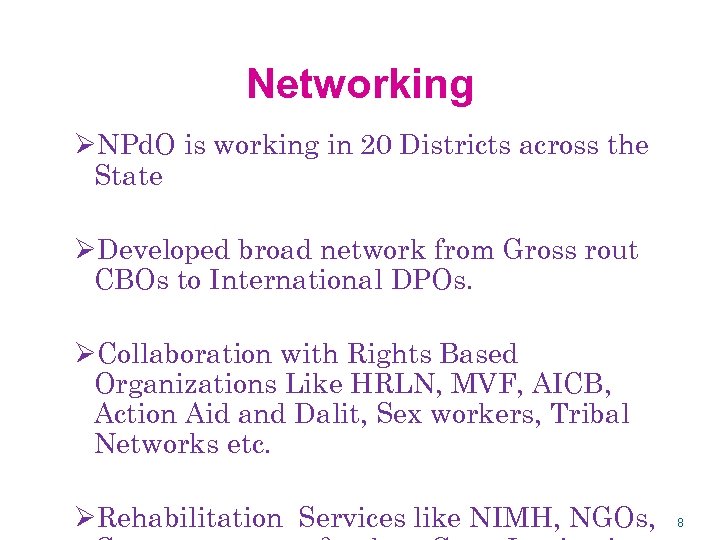 Networking ØNPd. O is working in 20 Districts across the State ØDeveloped broad network