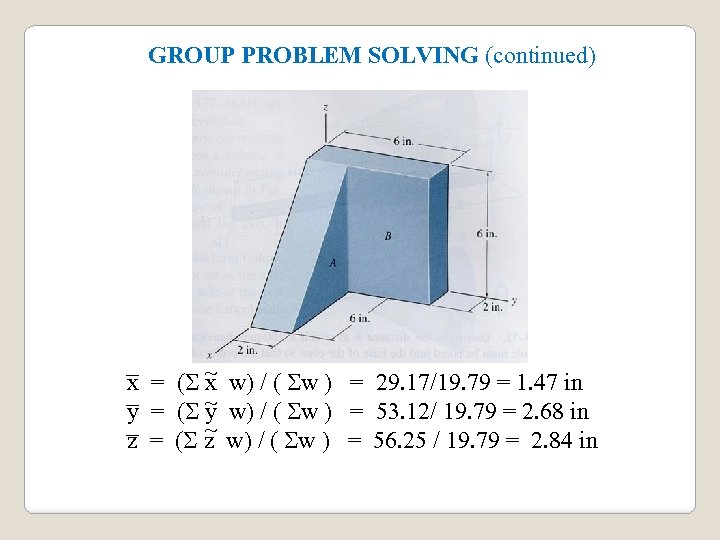 GROUP PROBLEM SOLVING (continued) ~ x = ( x w) / ( w )