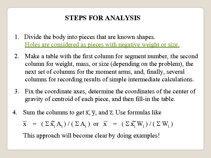 STEPS FOR ANALYSIS 1. Divide the body into pieces that are known shapes. Holes
