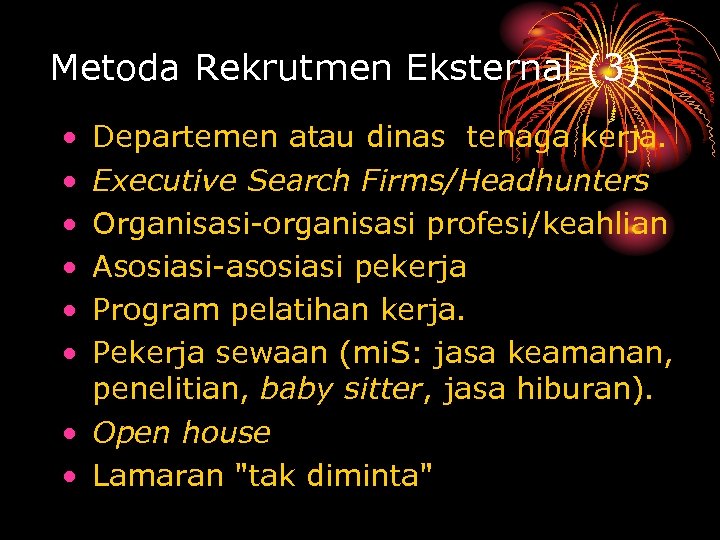 Metoda Rekrutmen Eksternal (3) • • • Departemen atau dinas tenaga kerja. Executive Search