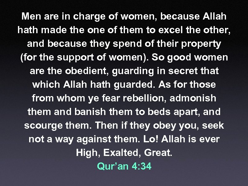 Men are in charge of women, because Allah hath made the one of them